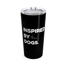 Load image into Gallery viewer, Inspired By Dogs Tumbler 20oz