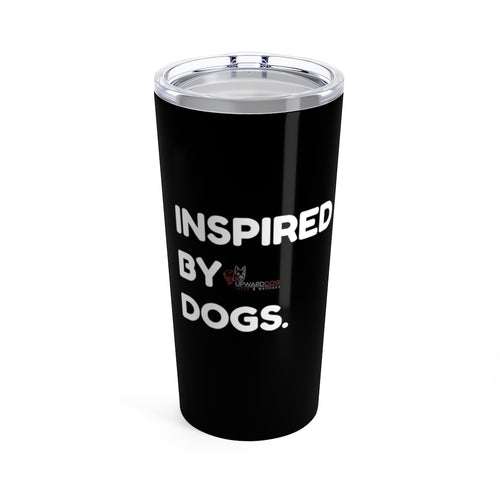 Inspired By Dogs Tumbler 20oz