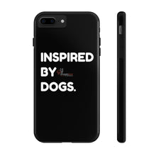 Load image into Gallery viewer, Inspired By Dogs Phone Cases