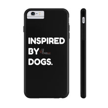 Load image into Gallery viewer, Inspired By Dogs Phone Cases