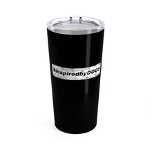 Load image into Gallery viewer, #inspiredbyDOGS Tumbler 20oz